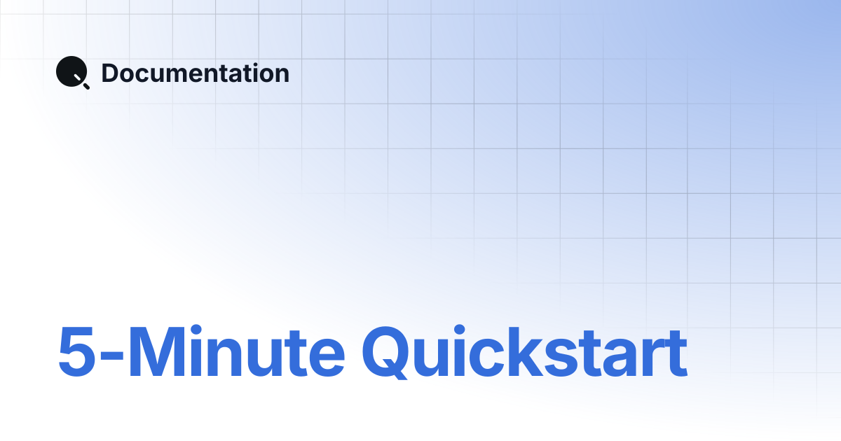 5-Minute Quickstart | Documentation