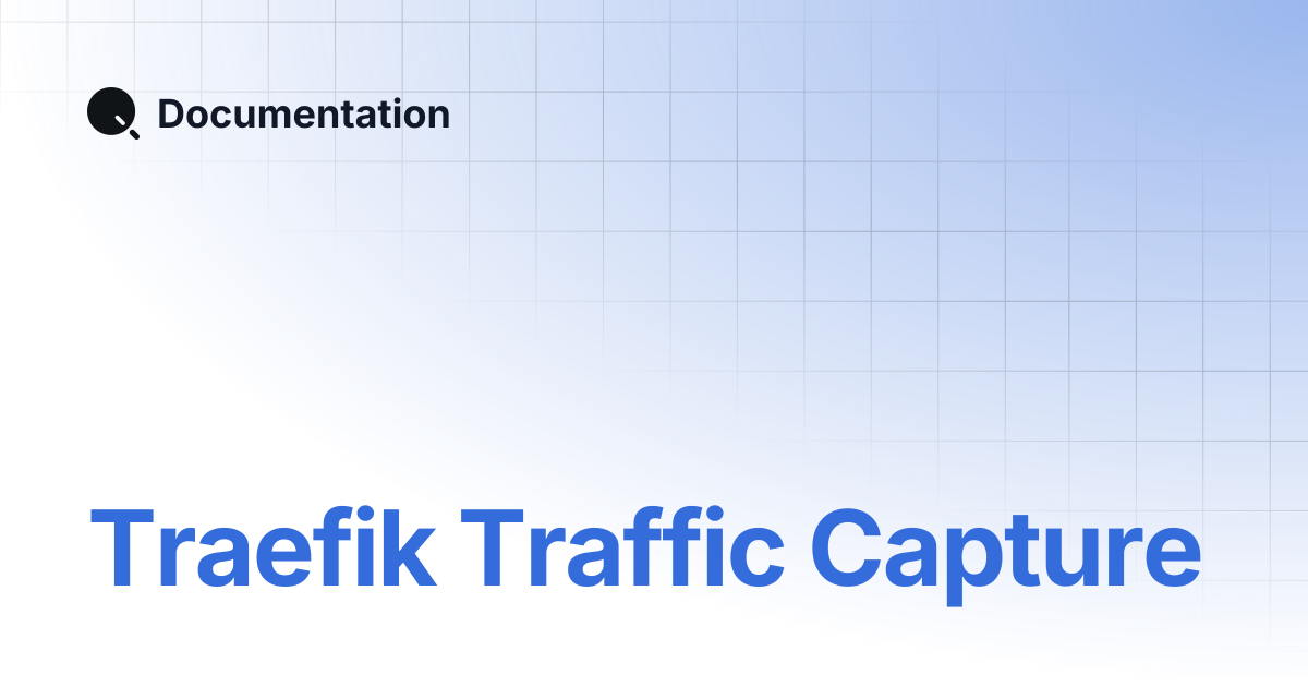 Traefik Traffic Capture | Documentation