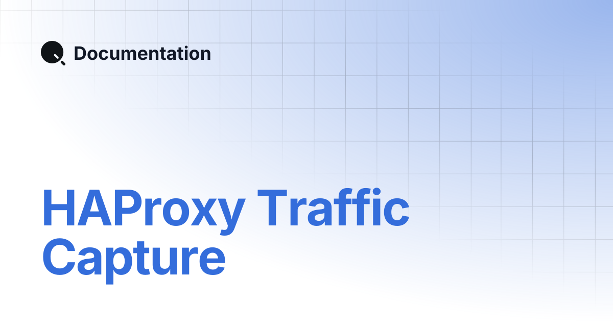 HAProxy Traffic Capture | Documentation