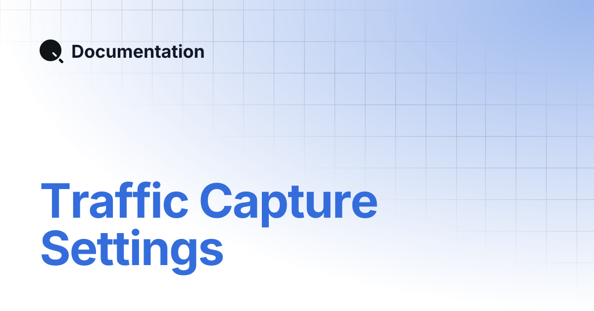 Traffic Capture Settings | Documentation