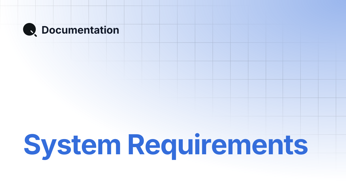 System Requirements | Documentation